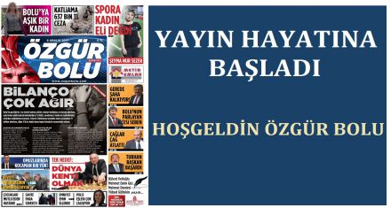 ÖZGÜR BOLU YAYIN HAYATINA BAŞLADI