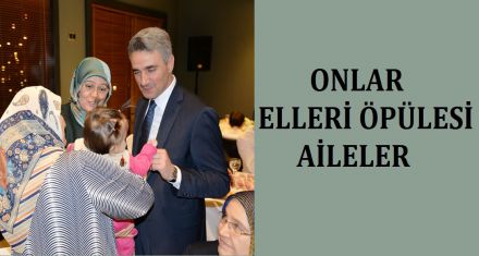 ONLAR ELLERİ ÖPÜLESİ AİLELER 