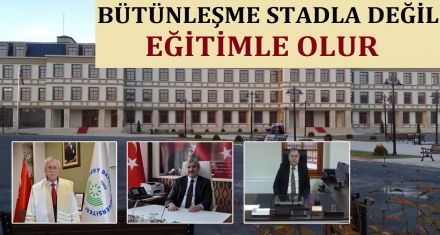 BÜTÜNLEŞME FUTBOLLA DEĞİL EĞİTİMLE OLUR!