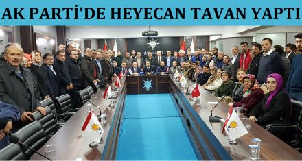 AK PARTİ'DE HEYECAN ARTTI 