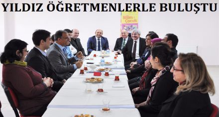 YILDIZ ÖĞRETMENLERLE BULUŞTU 