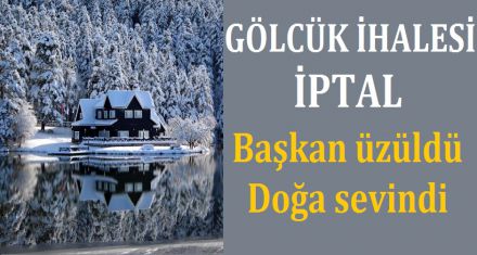 GÖLCÜK İHALESİ İPTAL