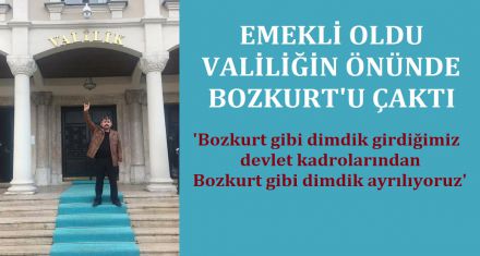 EMEKLİ OLDU VALİLİĞİN ÖNÜNDE BOZKURT'U ÇAKTI