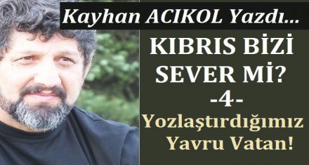 YOZLAŞTIRDIĞIMIZ YAVRU VATAN