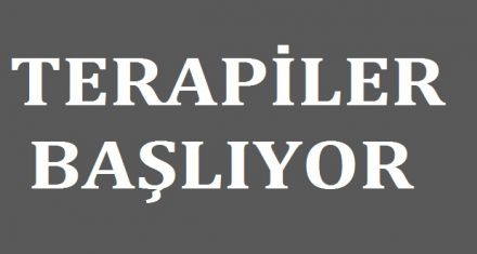 TERAPİLER BAŞLIYOR 
