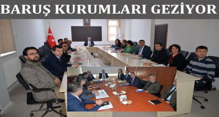 BARUŞ KURUMLARI GEZİYOR 