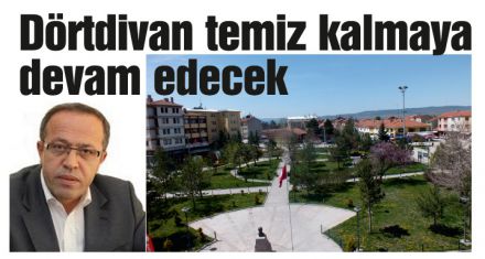 Dörtdivan temiz kalmaya devam edecek