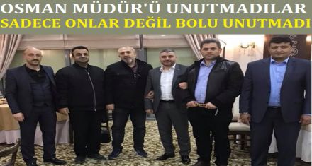 OSMAN MÜDÜRÜ UNUTMADILAR 