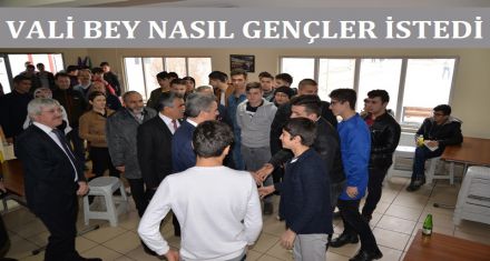 VALİ BEY NASIL GENÇLER İSTEDİ