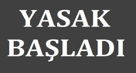 YASAK BAŞLADI 