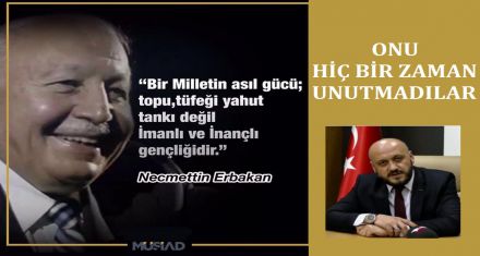 ONU HİÇ BİR ZAMAN UNUTMADILAR 
