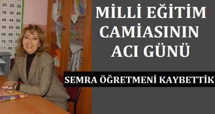 MİLLİ EĞİTİM CAMİASININ ACI GÜNÜ