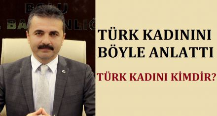 TÜRK KADININI BÖYLE ANLATTI 