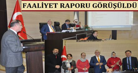 FAALİYET RAPORU GÖRÜŞÜLDÜ 