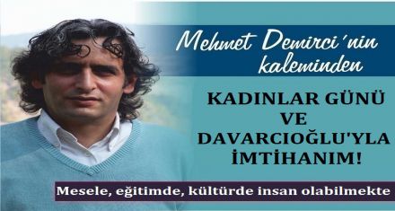 KADINLAR GÜNÜ VE DAVARCIOĞLU'YLA İMTİHANIM!