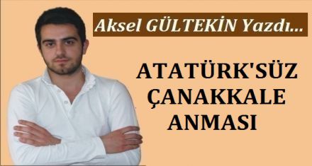 ATATÜRK'SÜZ ÇANAKKALE ANMASI