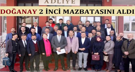 DOĞANAY İKİNCİ MAZBATASINI ALDI 