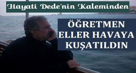 ÖĞRETMEN ELLER HAVAYA KUŞATILDIN!