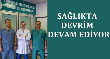 SAĞLIKTA DEVRİM DEVAM EDİYOR 