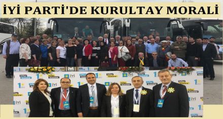 İYİ PARTİ'YE KURULTAY MORALİ