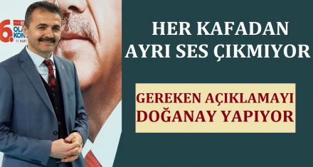 HER KAFADAN AYRI SES ÇIKMIYOR DOĞANAY AÇIKLIYOR
