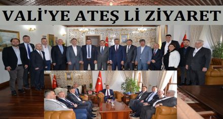 VALİ'YE ATEŞ Lİ ZİYARET 