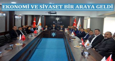 EKONOMİ VE SİYASET BİR ARAYA GELDİ 