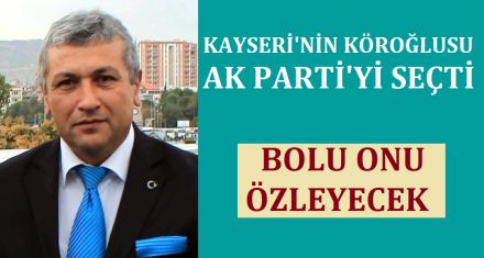 KAYSERİ'NİN KÖROĞLUSU AK PARTİ'Yİ SEÇTİ