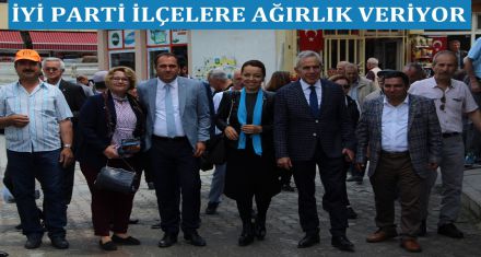 İYİ PARTİ İLÇELERE AĞIRLIK VERİYOR 