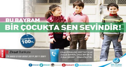 BU BAYRAM BİR ÇOCUKTA SİZ SEVİNDİRİN