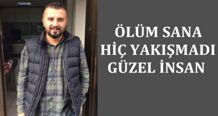 ÖLÜM SANA HİÇ YAKIŞMADI 