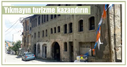 Yıkmayın turizme kazandırın