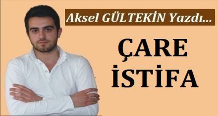 ÇARE İSTİFA