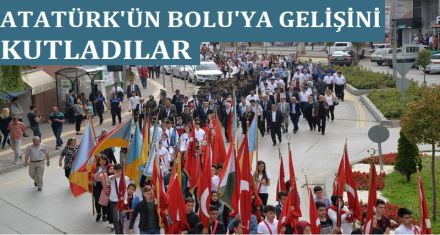 ATATÜRK'ÜN BOLU'YA GELİŞİNİ KUTLADILAR 