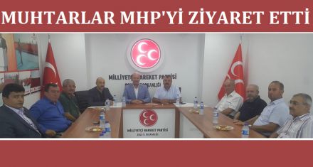 MUHTARLAR MHP'Yİ ZİYARET ETTİ 