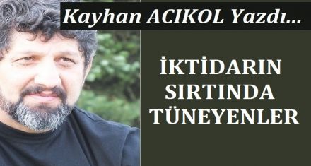 İKTİDARIN SIRTINDA TÜNEYENLER!