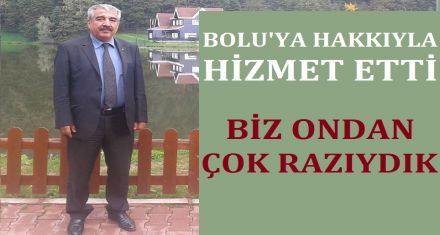 BOLU'YA HAKKIYLA HİZMET ETTİ