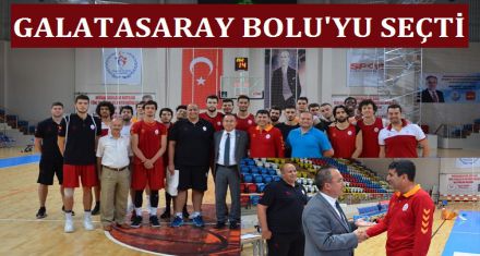 GALATASARAY BOLU'YU SEÇTİ