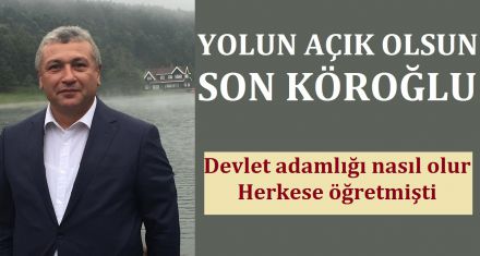YOLUN AÇIK OLSUN SON KÖROĞLU
