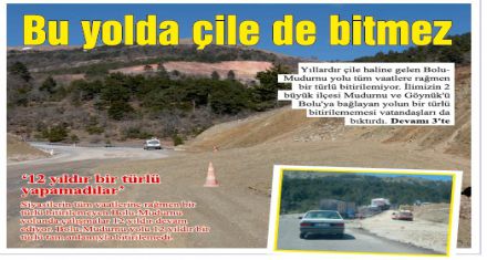 Bu yolda çile de bitmez