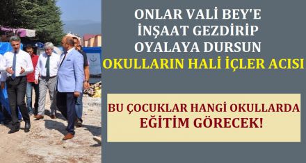 ONLAR VALİ BEY'E İNŞAAT GEZDİRSİN OKULLARIN HALİ İÇLER ACISI