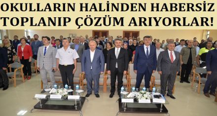 OKULLARIN HALİNDEN HABERSİZ TOPLANIP ÇÖZÜM ARIYORLAR 
