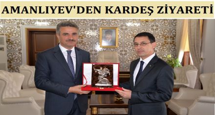 AMANLIYEV'DEN KARDEŞ ZİYARETİ