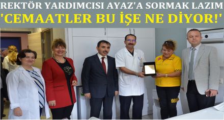 Rektör Yardımcısı Ayaz'a sormak lazım; Cemaatler bu işe ne diyor!'