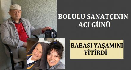 BOLULU SANATÇININ ACI GÜNÜ