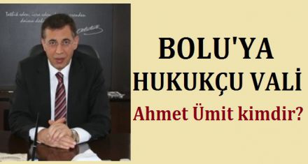 BOLU'YA HUKUKÇU VALİ