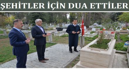ŞEHİTLER İÇİN DUA ETTİ 