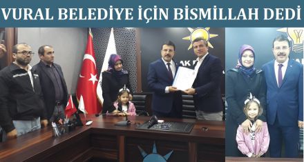 VURAL BELEDİYE İÇİN BİSMİLLAH DEDİ