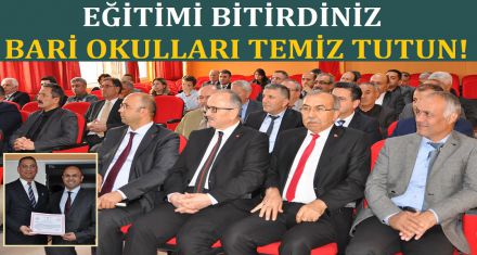EĞİTİMİ BİTİRDİNİZ BARİ OKULLARI TEMİZ TUTUN