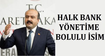 HALK BANK YÖNETİMİNE BOLULU İSİM 